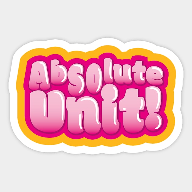 Absolute Unit (v1) Sticker by bluerockproducts